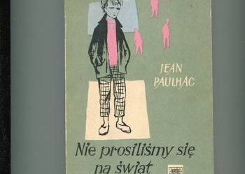 Nie prosiliśmy się na świat - Jean Paulhac
