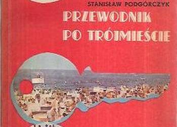 Przewodnik po Trójmieście. Gdańsk, Sopot, Gdynia