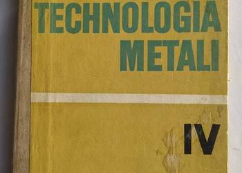 TECHNOLOGIA METALI – część IV – Stefan Okoniewski