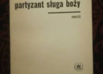 Władysław Machejek Partyzant sługa Boży; powieść historyczna