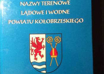 ( 2761 )Nazwy Terenowe Lądowe I Wodne Powiatu Kołobrzeskiego