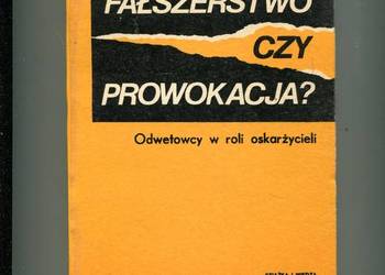 Fałszerstwo czy prowokacja Odwetowcy w roli oskarżycieli