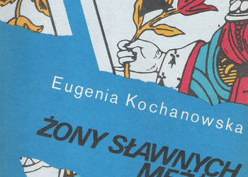 Żony sławnych mężów - E. Kochanowska.