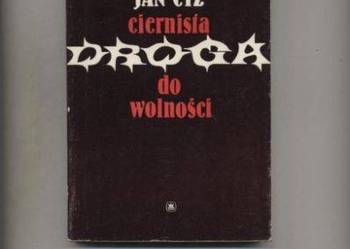 Ciernista droga do wolności - Jan Cyż