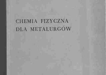 (1961) CHEMIA FIZYCZNA DLA METALURGÓW ANDRZEJ STARONKA