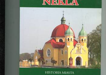 Nekla Historia miasta - Sebastian Mazurkiewicz Nekla Historia miasta - Sebastian Mazurkiewicz
