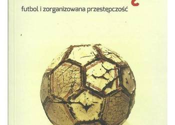 Przekręt. Futbol i zorganizowana przestępczość
