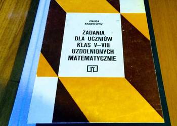 Zadania dla uczniów klas V-VIII 5-8 uzdolnionych matematycznie Krawcewicz