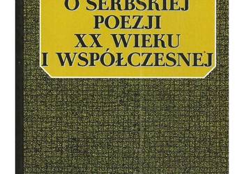 O serbskiej poezji XX wieku i współczesnej