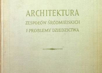 ARCHITEKTURA ZESPOŁÓW ŚRÓDMIEJSKICH I PROBLEMY DZIEDZICTWA