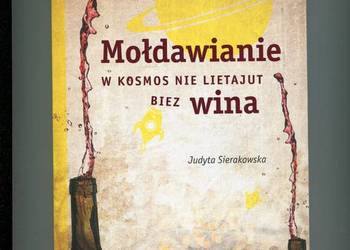 Mołdawianie w kosmos nie lietajut biez wina - Sierakowska Mołdawianie w kosmos nie lietajut biez wina - Sierakowska
