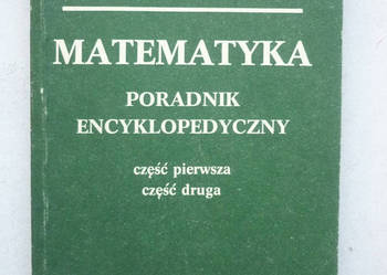 MATEMATYKA PORADNIK ENCYKLOPEDYCZNY - CZ. 1 i 2 MATEMATYKA PORADNIK ENCYKLOPEDYCZNY - CZ. 1 i 2
