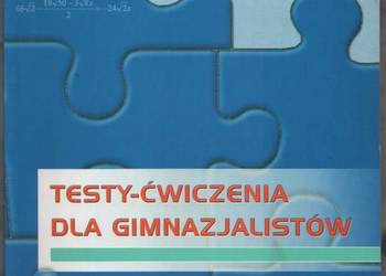 TESTY-ĆWICZENIA Dla Gimnazjalistów MATEMATYCZNO PRZYRODNICZA