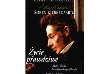Soren Kierkegaard -- .Życie prawdziwe  /fa