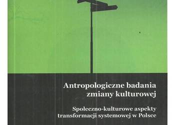 Antropologiczne badania zmiany kulturowej. Społeczno-kulturo Antropologiczne badania zmiany kulturowej. Społeczno-kulturo