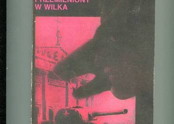 Człowiek przemieniony w wilka - Sergiusz Piasecki Człowiek przemieniony w wilka - Sergiusz Piasecki