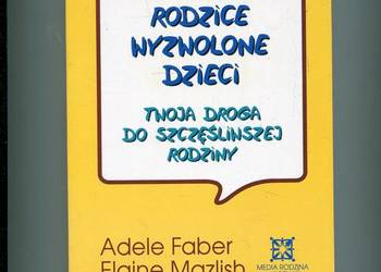 Wyzwoleni rodzice wyzwolone dzieci - Faber , Mazlish