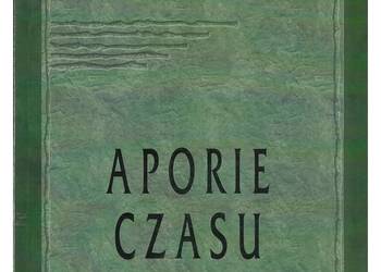 Aporie czasu. (Problemy/ Dyskusje - Tom X)