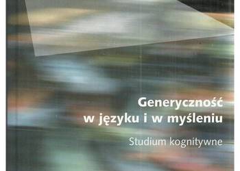 Generyczność w języku i w myśleniu. Studium kognitywne