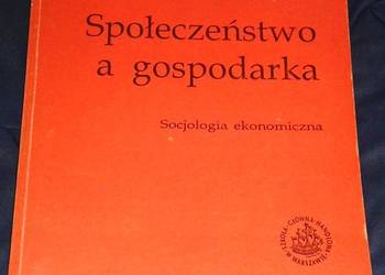 połeczeństwo a gospodarka. Socjologia ekonomiczna - Gilejko