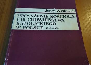 Uposażenie Kościoła i duchowieństwa katolickiego w Polsce1918-1939 Wisłocki