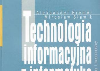 technologia inf.z informatyką, cz.1- A. Bremer, M. Sławik.