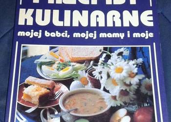 Przepisy kulinarne mojej babci, mojej mamy i moje. Cz.2- J. Armatys, G. Węc Przepisy kulinarne mojej babci, mojej mamy i moje. Cz.2- J. Armatys, G. Węc