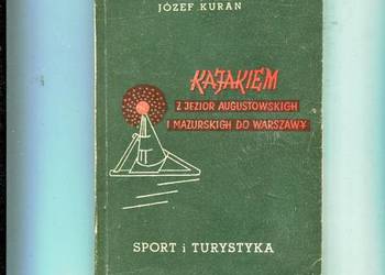 Kajakiem z Jezior Augustowskich i Mazurskich do Warszawy