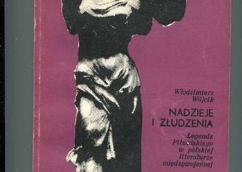 Nadzieje i złudzenia Legenda Piłsudskiego w polskiej li