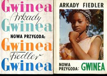 Nowa przygoda Gwinea , Nowa przygoda Gwinea - Arkady Fiedler Nowa przygoda Gwinea , Nowa przygoda Gwinea - Arkady Fiedler