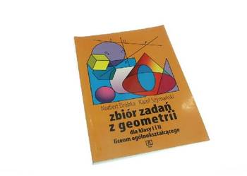ZBIÓR ZADAŃ Z GEOMETRII DLA KLASY I i II LO - NORBERT DRÓBKA ZBIÓR ZADAŃ Z GEOMETRII DLA KLASY I i II LO - NORBERT DRÓBKA
