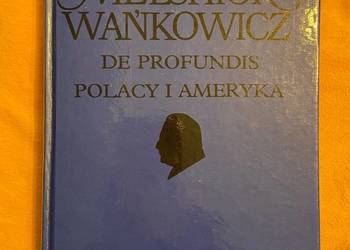 Melchior Wańkowicz - De profundis (oraz) Polacy i Ameryka