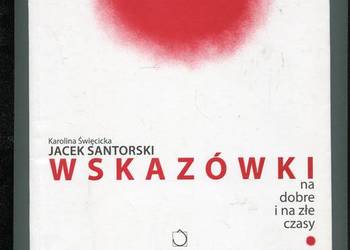 Wskazówki na dobre i na złe czasy - Jacek Santorski