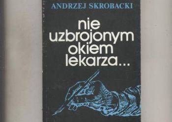 Nie uzbrojonym okiem lekarza... - Skrobacki