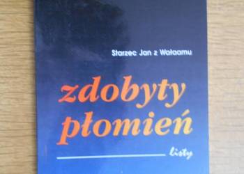 Starzec Jan z Wałaamu - Zdobyty płomień (listy)