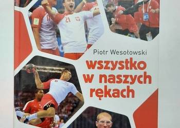 WSZYSTKO W NASZYCH RĘKACH - WESOŁOWSKI PIOTR