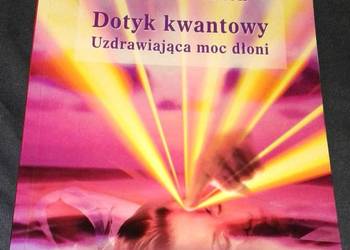 Dotyk kwantowy. Uzdrawiająca moc dłoni - Richard Gordon
