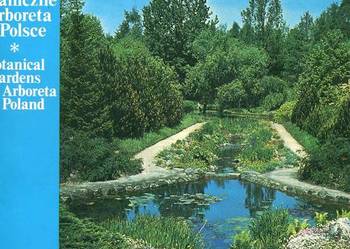 Ogrody botaniczne i arboreta w Polsce Ogrody botaniczne i arboreta w Polsce