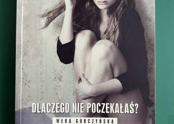 "Dlaczego nie poczekałeś" - Wera Gorczyńska