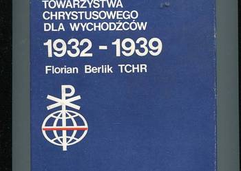 Historia Towarzystwa Chrystusowego dla wychodźców 1932-1939