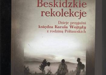Beskidzkie rekolekcje  Dzieje przyjaźni księdza Karola