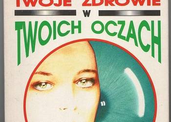 TWOJE ZDROWIE W TWOICH OCZACH - BARDADYN MAREK
