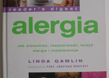 ALERGIA Jak zrozumieć, rozpoznawać, leczyć alergie i nietoler. LINDA GAMLIN