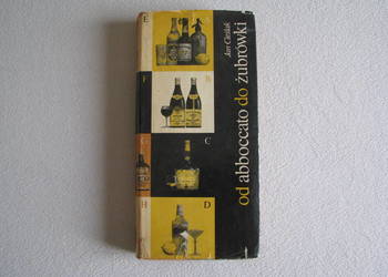 Od abboccato do żubrówki. Wszystko o napojach, Jan Cieślak