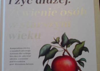 Jeść zdrowiej i żyć dłużej.Żywienie osób w starszym wieku.