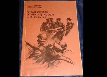 O człowieku, który się kulom nie kłaniał - Janina Broniewska