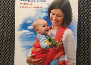 Noś swoje dziecko. Dlaczego jak i w czym nosić.