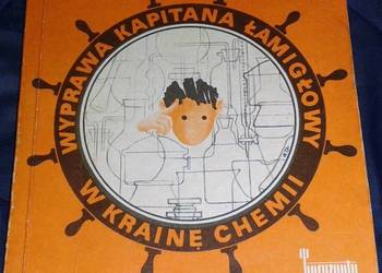 Wyprawa Kapitana Łamigłowy w krainę chemii - M. J. Wernerowa