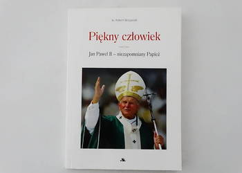 Piękny człowiek - Książka o Janie Pawle II.