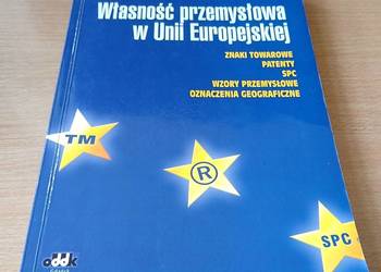 Własność przemysłowa w Unii Europejskiej znaki towarowe patenty SPC Kondrat